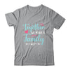 Together We Make A Family Family Team Reunion Group Shirt & Tank Top | siriusteestore