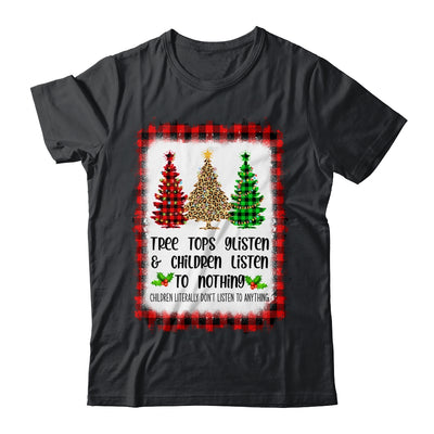 Tree Tops Glisten And Children Listen To Nothing Christmas Shirt & Sweatshirt | siriusteestore