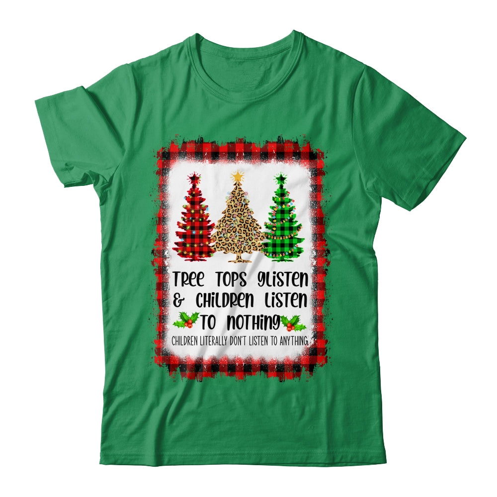 Tree Tops Glisten And Children Listen To Nothing Christmas Shirt & Sweatshirt | siriusteestore