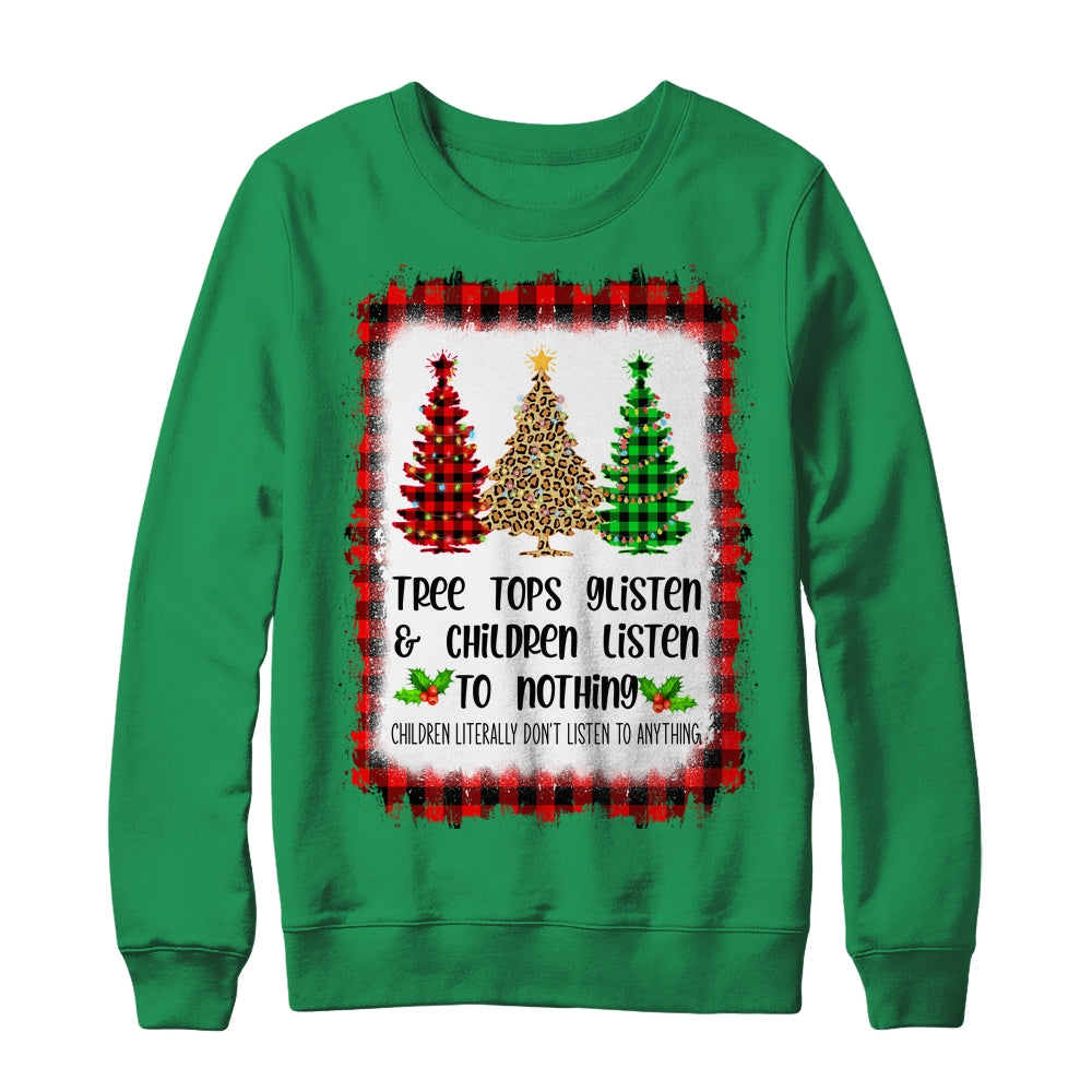Tree Tops Glisten And Children Listen To Nothing Christmas Shirt & Sweatshirt | siriusteestore