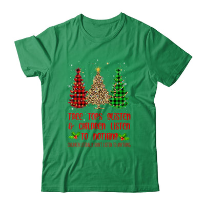 Tree Tops Glisten Children Listen To Nothing Christmas Shirt & Sweatshirt | siriusteestore