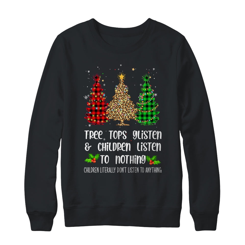 Tree Tops Glisten Children Listen To Nothing Christmas Xmas Shirt & Sweatshirt | siriusteestore
