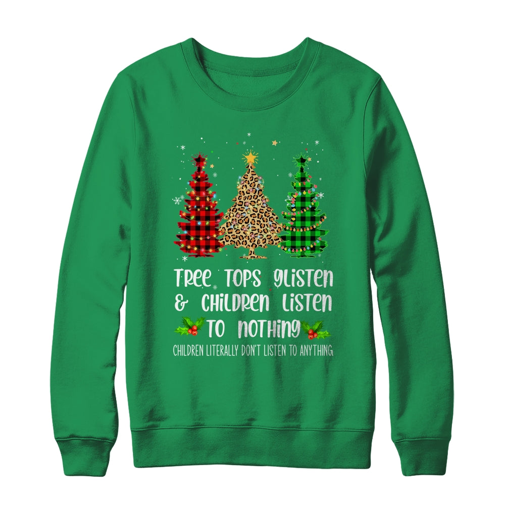 Tree Tops Glisten Children Listen To Nothing Christmas Xmas Shirt & Sweatshirt | siriusteestore