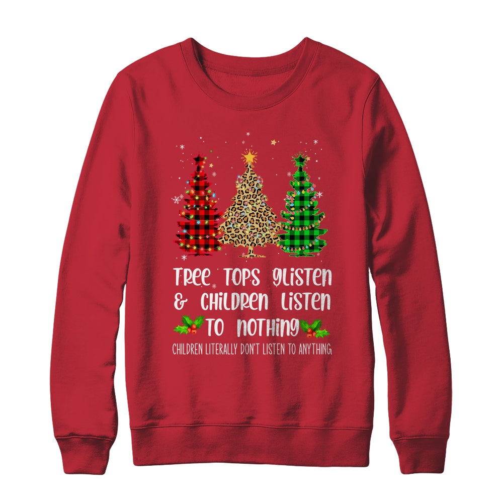 Tree Tops Glisten Children Listen To Nothing Christmas Xmas Shirt & Sweatshirt | siriusteestore