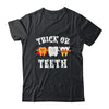 Trick Or Teeth Funny Dental Halloween Treat Dentist Shirt & Hoodie | siriusteestore