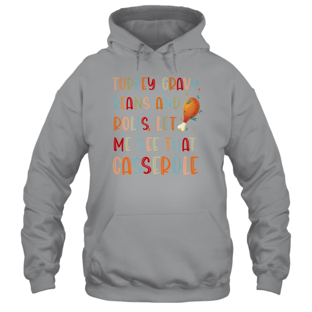 Turkey Gravy Beans Rolls Let Me See That Casserole Shirt & Hoodie | siriusteestore