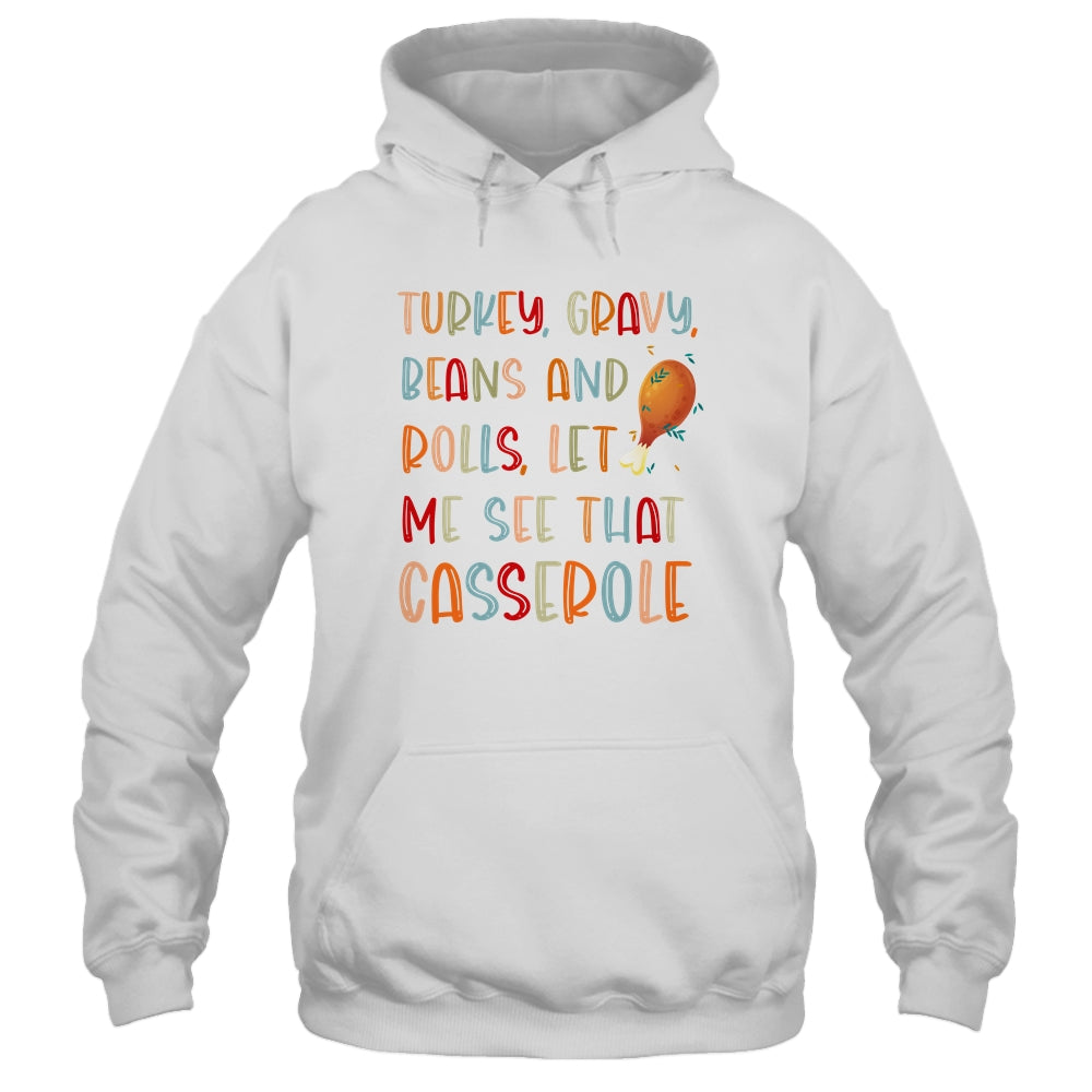 Turkey Gravy Beans Rolls Let Me See That Casserole Shirt & Hoodie | siriusteestore
