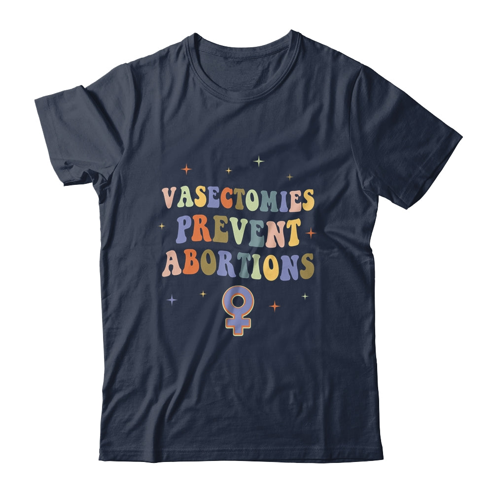 Vasectomies Prevent Abortions Pro Choice Female Rights Shirt & Tank Top | siriusteestore