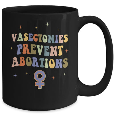 Vasectomies Prevent Abortions Pro Choice Female Rights Mug | siriusteestore