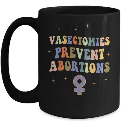 Vasectomies Prevent Abortions Pro Choice Female Rights Mug | siriusteestore