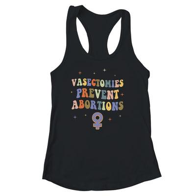 Vasectomies Prevent Abortions Pro Choice Female Rights Shirt & Tank Top | siriusteestore