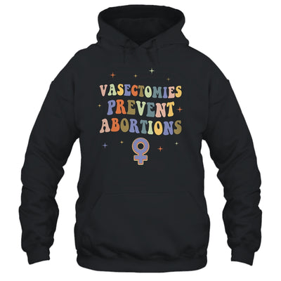 Vasectomies Prevent Abortions Pro Choice Female Rights Shirt & Tank Top | siriusteestore