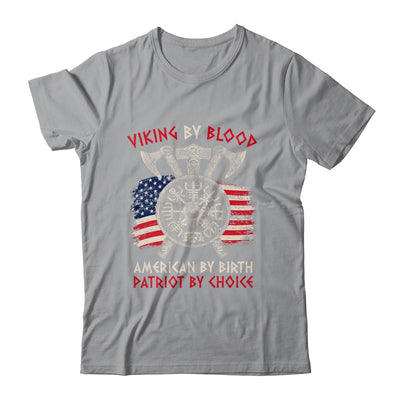 Viking By Blood American By Birth Patriot By Choice Shirt & Hoodie | siriusteestore