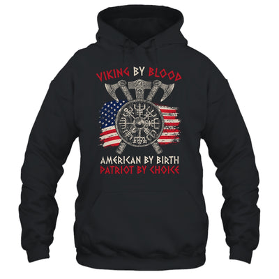 Viking By Blood American By Birth Patriot By Choice Shirt & Hoodie | siriusteestore