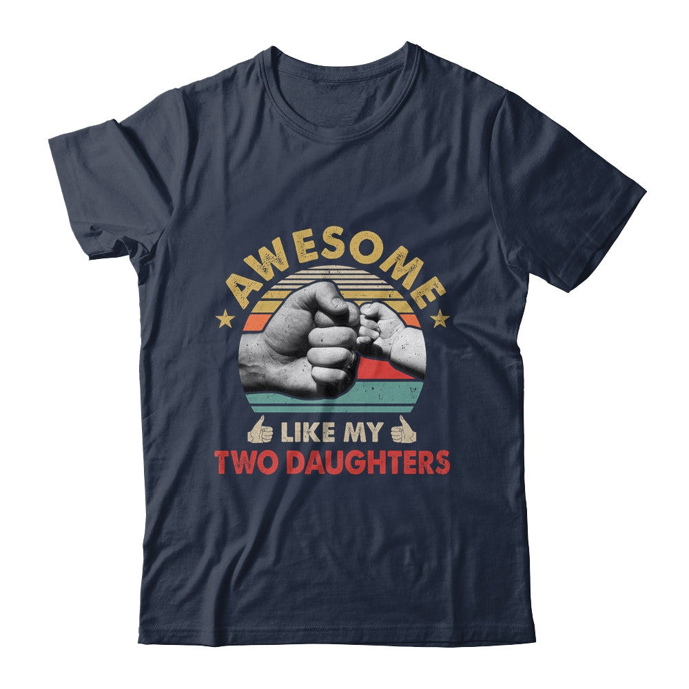 Vintage Awesome Like My Two Daughters Fathers Day Shirt & Hoodie | siriusteestore