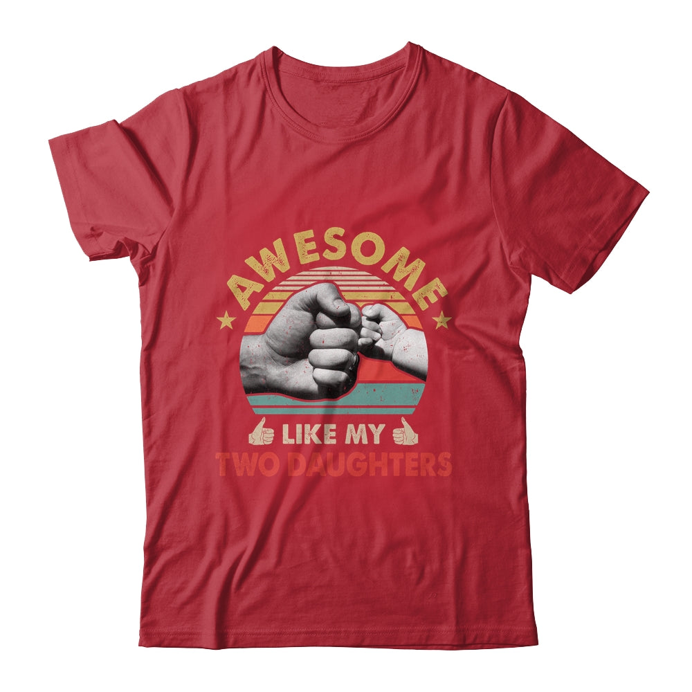 Vintage Awesome Like My Two Daughters Fathers Day Shirt & Hoodie | siriusteestore