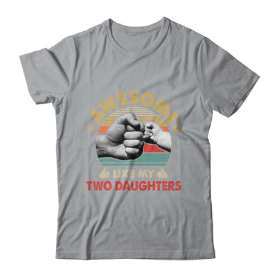Vintage Awesome Like My Two Daughters Fathers Day Shirt & Hoodie | siriusteestore