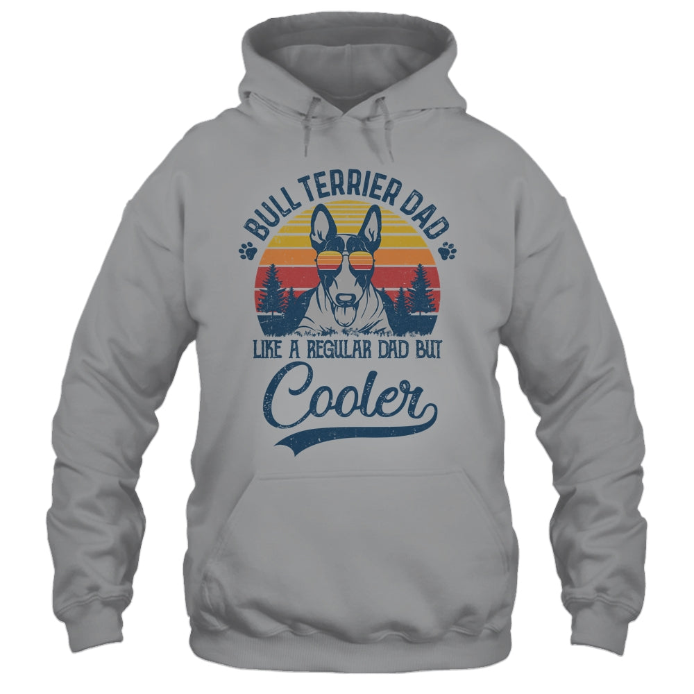 Vintage Bull Terrier Dad Like A Regular Dad But Cooler Funny Shirt & Hoodie | siriusteestore