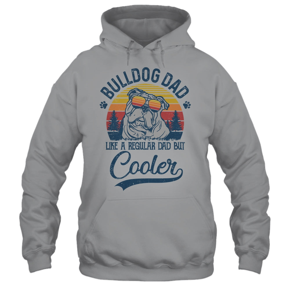 Vintage Bulldog Dad Like A Regular Dad But Cooler Funny Shirt & Hoodie | siriusteestore