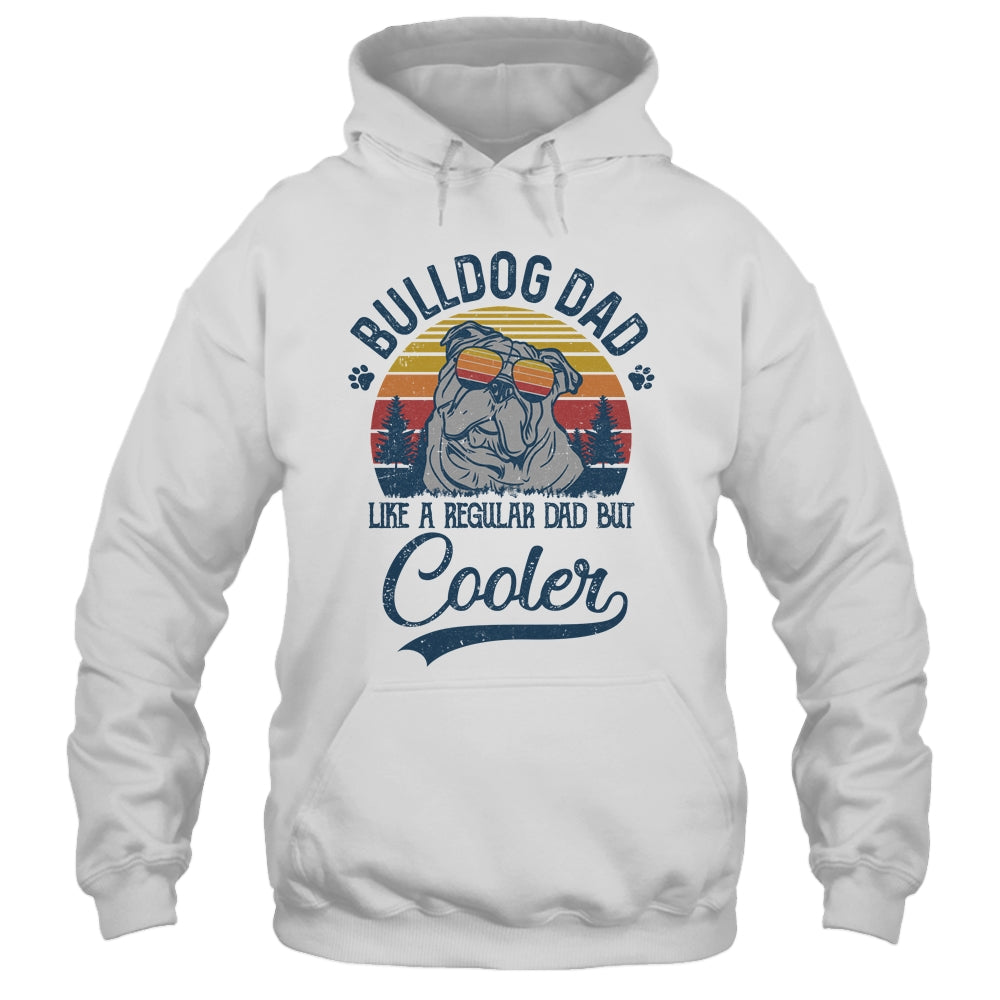 Vintage Bulldog Dad Like A Regular Dad But Cooler Funny Shirt & Hoodie | siriusteestore