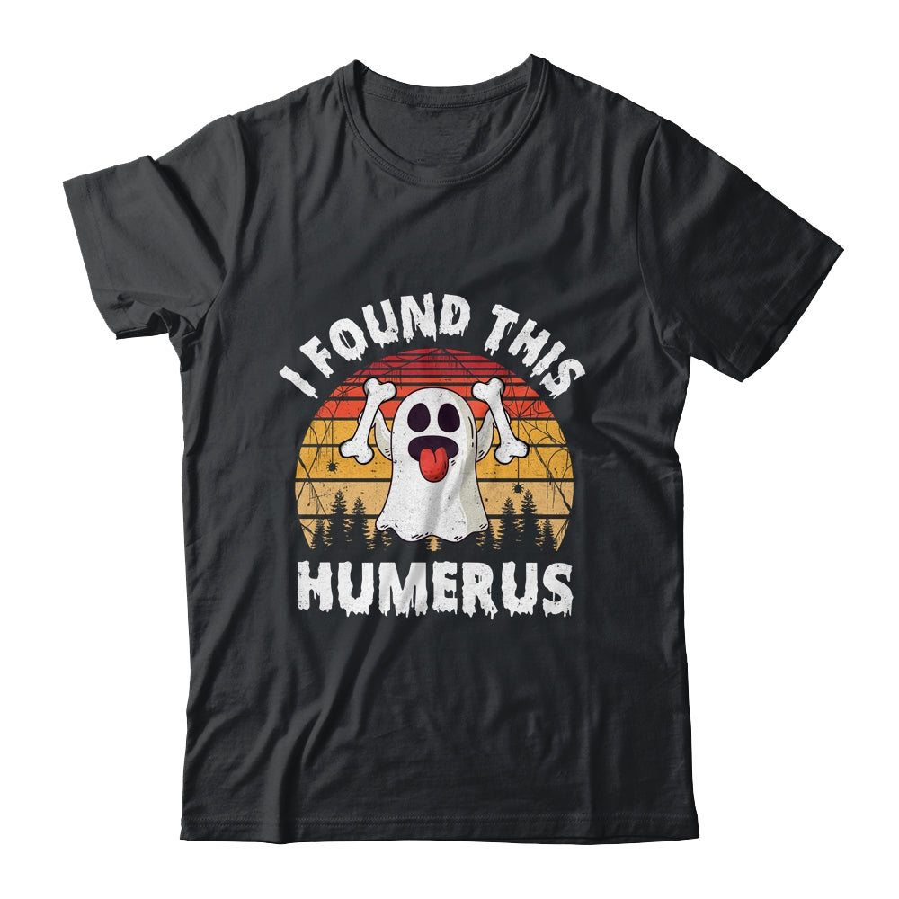 Vintage I Found This Humerus Halloween Ghost Orthopaedic Shirt & Hoodie | siriusteestore