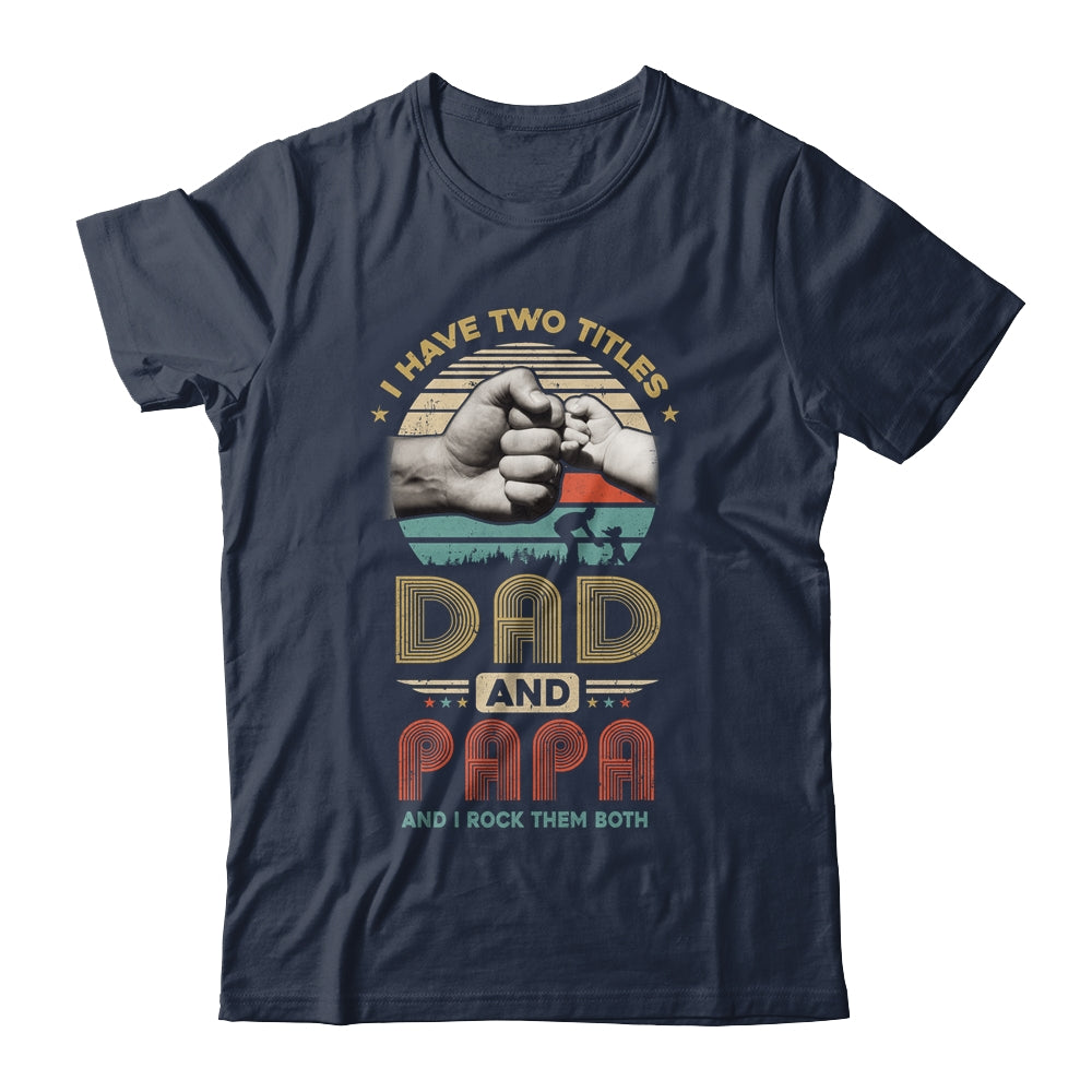 Vintage I Have Two Title Dad And Papa Funny Fathers Day Shirt & Hoodie | siriusteestore