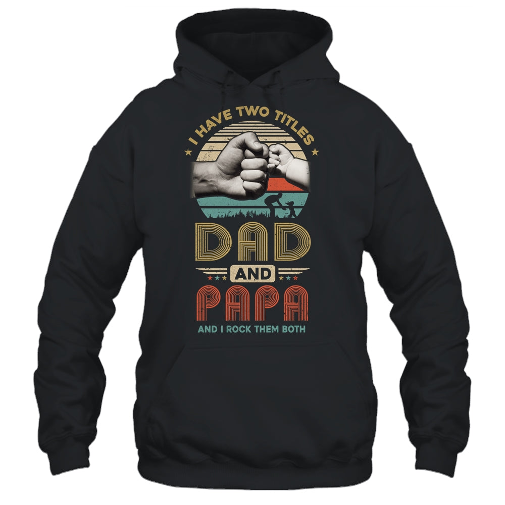 Vintage I Have Two Title Dad And Papa Funny Fathers Day Shirt & Hoodie | siriusteestore