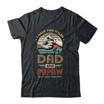 Vintage I Have Two Title Dad And Papaw Funny Fathers Day Shirt & Hoodie | siriusteestore