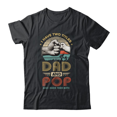 Vintage I Have Two Title Dad And Pop Funny Fathers Day Shirt & Hoodie | siriusteestore