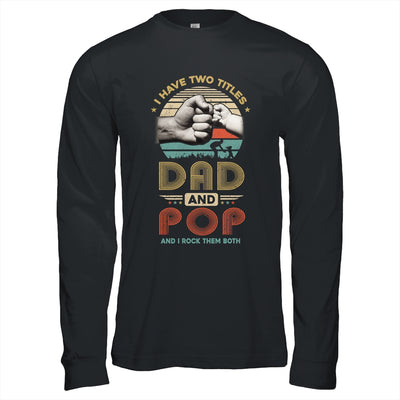 Vintage I Have Two Title Dad And Pop Funny Fathers Day Shirt & Hoodie | siriusteestore