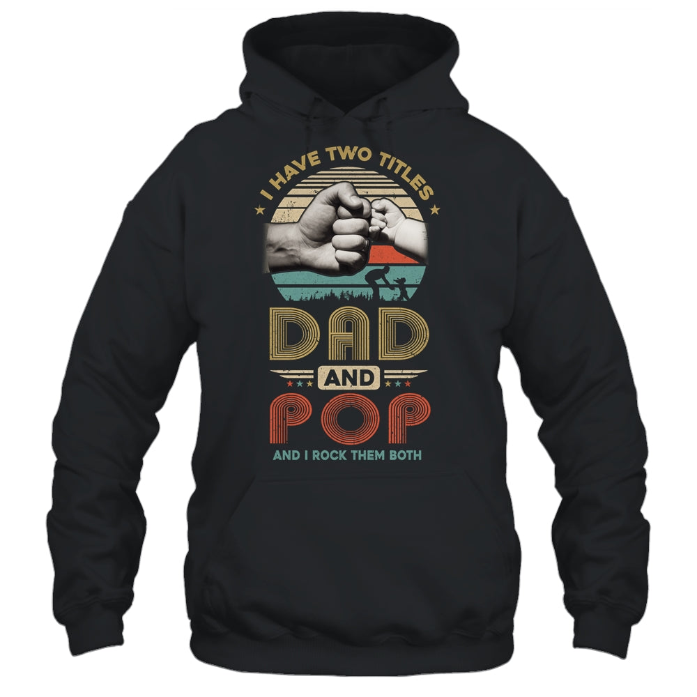 Vintage I Have Two Title Dad And Pop Funny Fathers Day Shirt & Hoodie | siriusteestore