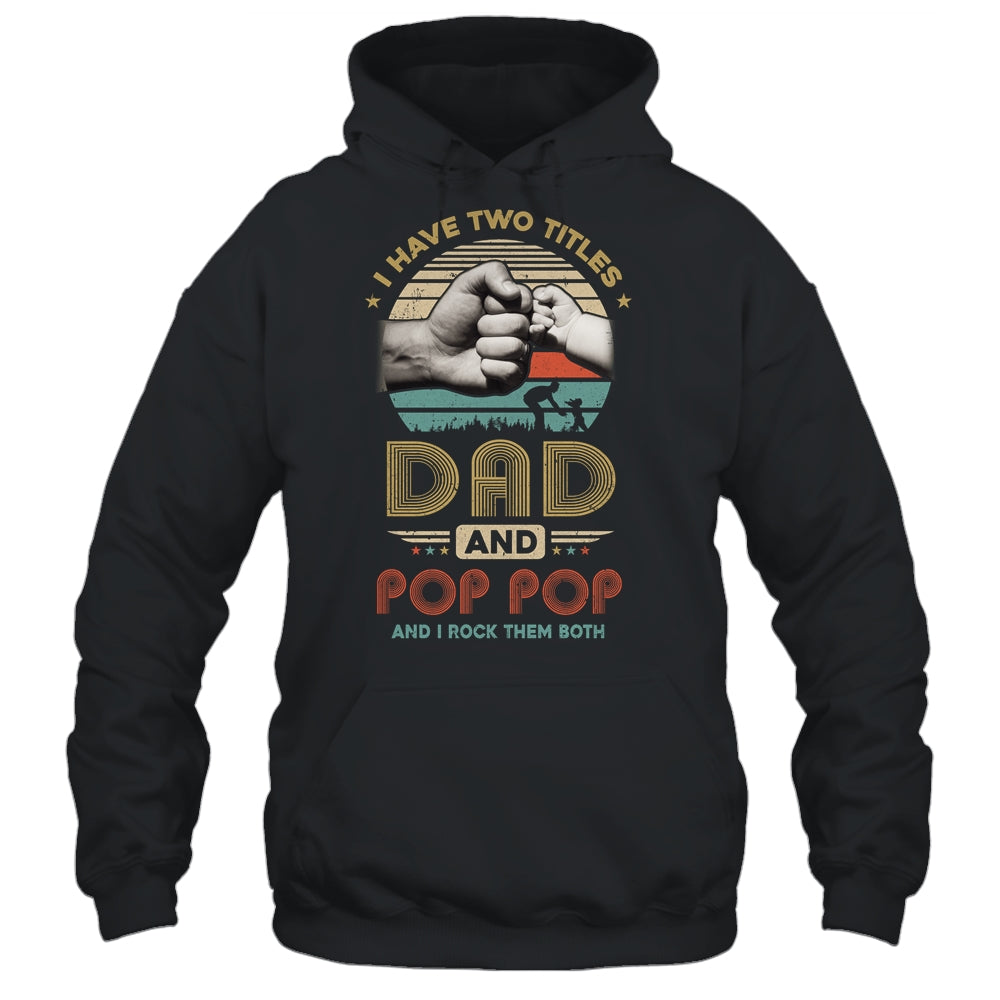 Vintage I Have Two Title Dad And Pop Pop Funny Fathers Day Shirt & Hoodie | siriusteestore