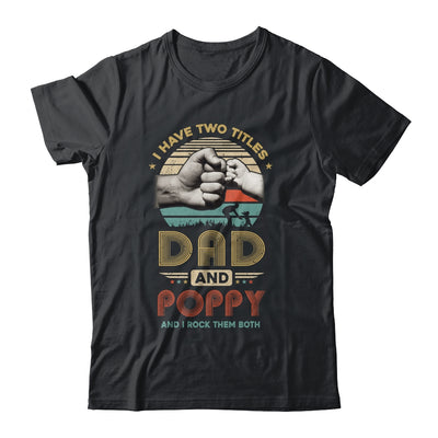 Vintage I Have Two Title Dad And Poppy Funny Fathers Day Shirt & Hoodie | siriusteestore