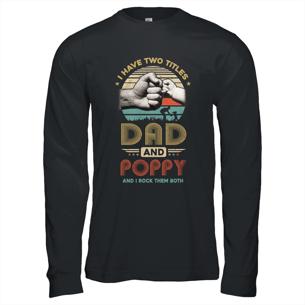 Vintage I Have Two Title Dad And Poppy Funny Fathers Day Shirt & Hoodie | siriusteestore