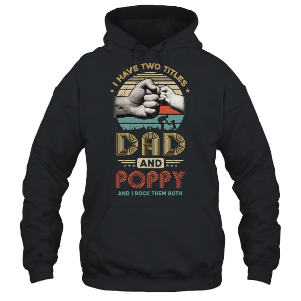 Vintage I Have Two Title Dad And Poppy Funny Fathers Day Shirt & Hoodie | siriusteestore