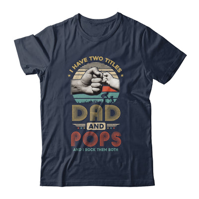 Vintage I Have Two Title Dad And Pops Funny Fathers Day Shirt & Hoodie | siriusteestore