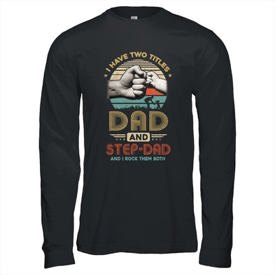 Vintage I Have Two Title Dad And Step-Dad Funny Fathers Day Shirt & Hoodie | siriusteestore