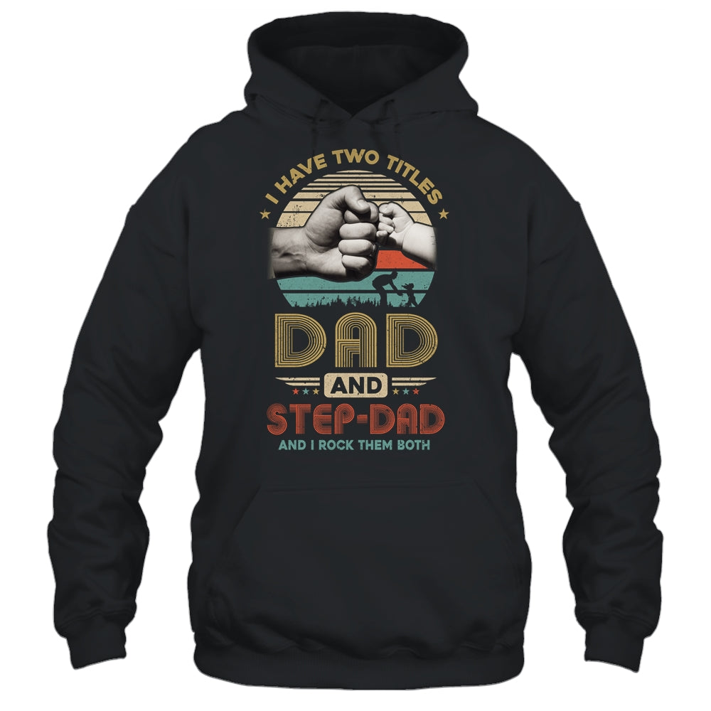 Vintage I Have Two Title Dad And Step-Dad Funny Fathers Day Shirt & Hoodie | siriusteestore