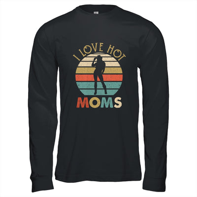 Vintage I Love Hot Moms Shirt & Hoodie | siriusteestore