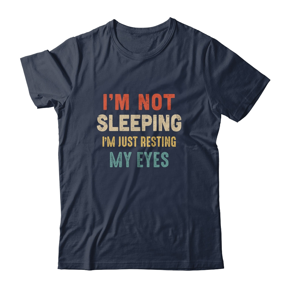 Vintage I'm Not Sleeping I'm Just Resting My Eyes Shirt & Hoodie | siriusteestore