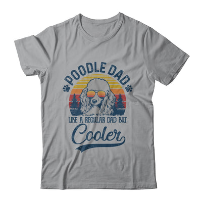 Vintage Poodle Dad Like A Regular Dad But Cooler Funny Shirt & Hoodie | siriusteestore