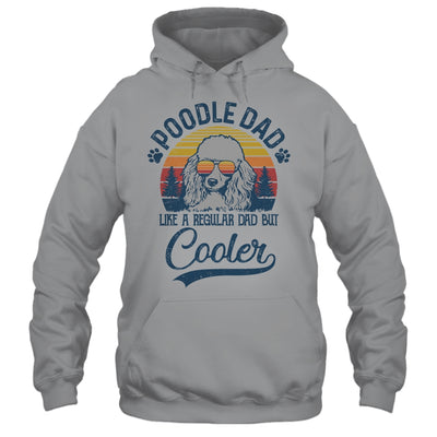 Vintage Poodle Dad Like A Regular Dad But Cooler Funny Shirt & Hoodie | siriusteestore