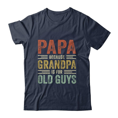 Vintage Retro Papa Because Grandpa Is For Old Guys Funny Shirt & Hoodie | Siriustee.com