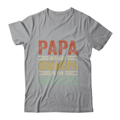 Vintage Retro Papa Because Grandpa Is For Old Guys Funny Shirt & Hoodie | Siriustee.com