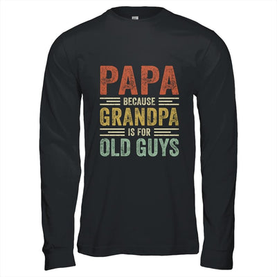 Vintage Retro Papa Because Grandpa Is For Old Guys Funny Shirt & Hoodie | Siriustee.com