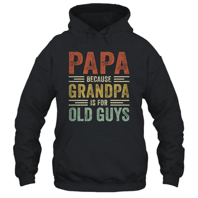 Vintage Retro Papa Because Grandpa Is For Old Guys Funny Shirt & Hoodie | Siriustee.com