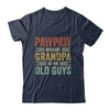 Vintage Retro Pawpaw Because Grandpa Is For Old Guys Funny Shirt & Hoodie | Siriustee.com