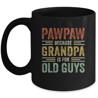 Vintage Retro Pawpaw Because Grandpa Is For Old Guys Funny Mug | siriusteestore