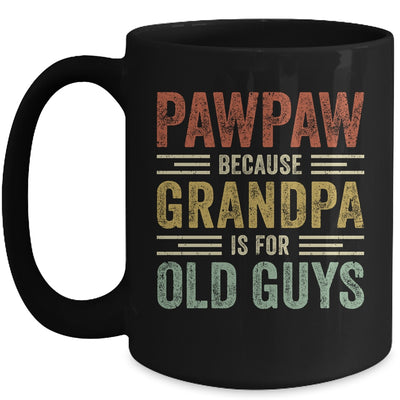 Vintage Retro Pawpaw Because Grandpa Is For Old Guys Funny Mug | siriusteestore
