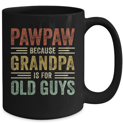 Vintage Retro Pawpaw Because Grandpa Is For Old Guys Funny Mug | siriusteestore